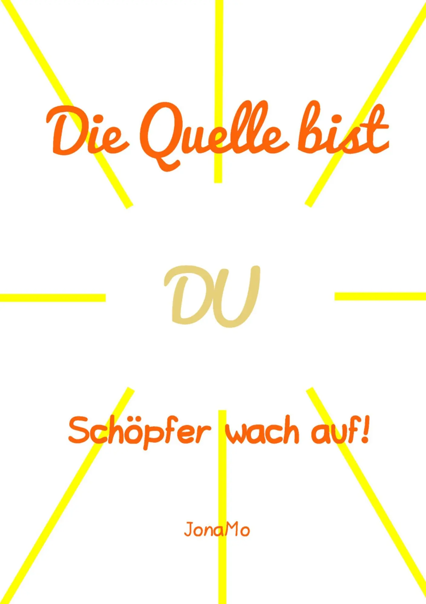 Cover: 9783746049182 | Die Quelle bist DU | Schöpfer wach auf! | Jonamo Wiermann | Buch