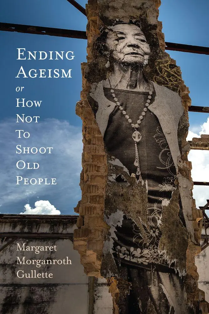 Cover: 9780813589282 | Ending Ageism, or How Not to Shoot Old People | Gullette | Taschenbuch