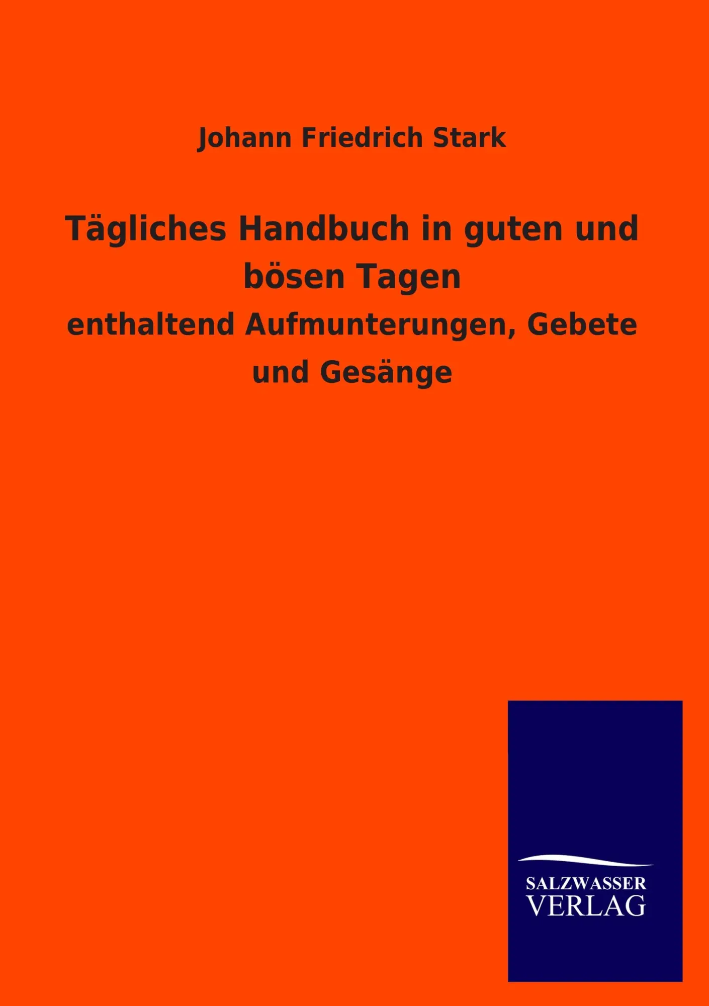 Cover: 9783846019382 | Tägliches Handbuch in guten und bösen Tagen | Johann Friedrich Stark