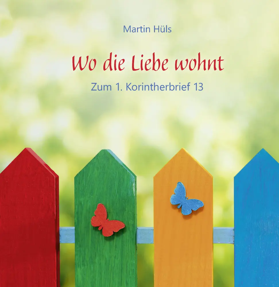 Cover: 9783760019482 | Wo die Liebe wohnt | Zum 1. Korintherbrief 13 | Martin Hüls | Buch