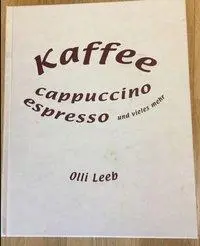 Cover: 9783921799482 | Kaffee, Cappuccino, Espresso und vieles mehr | Olli Leeb | Buch | 2003