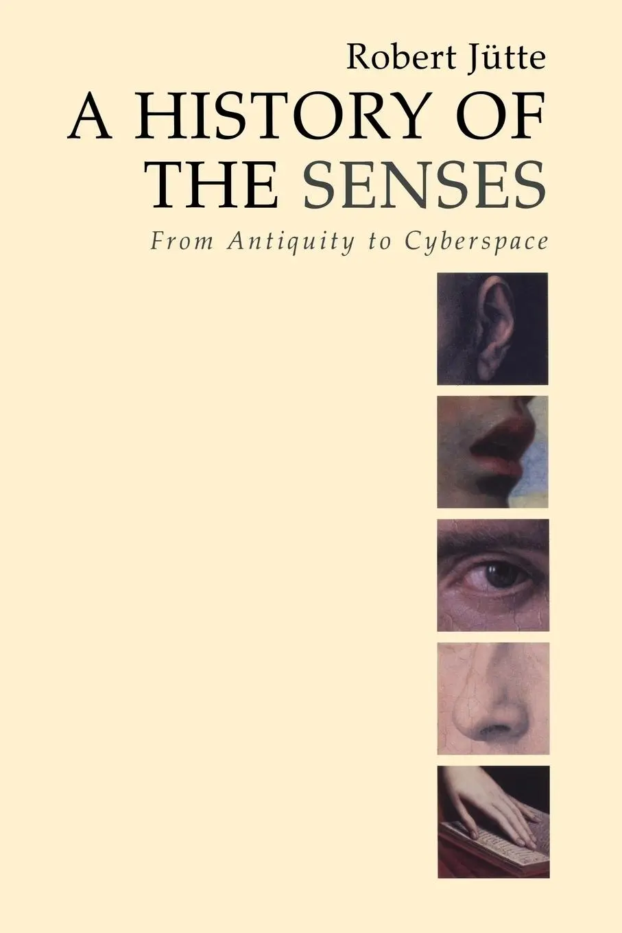 Cover: 9780745629582 | A History of the Senses | From Antiquity to Cyberspace | Robert Jütte