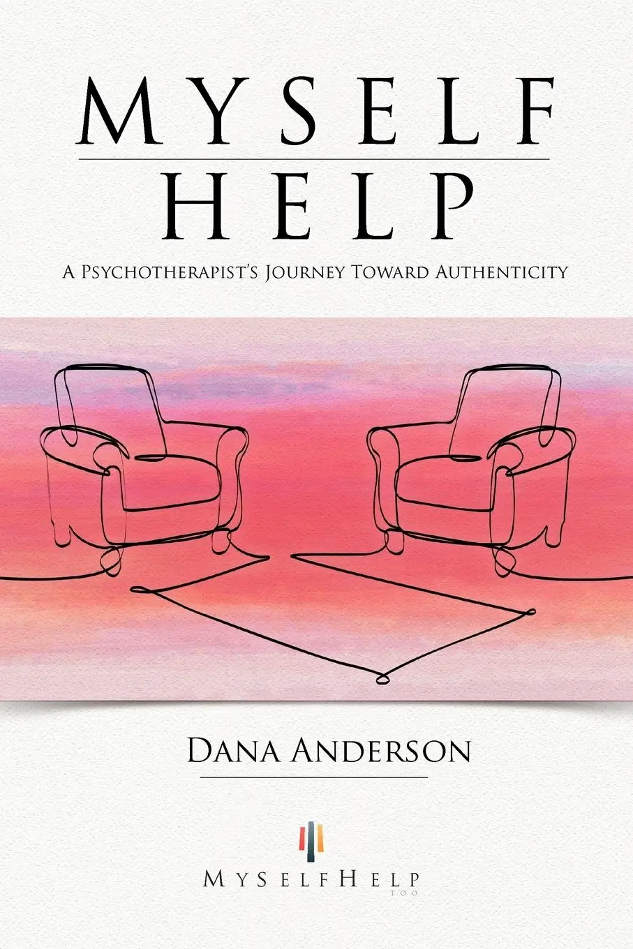 Cover: 9781452559582 | Myself Help | A Psychotherapist's Journey Toward Authenticity | Buch