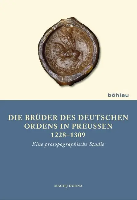 Cover: 9783412209582 | Die Brüder des Deutschen Ordens in Preußen 1228-1309 | Maciej Dorna