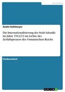Cover: 9783638649582 | Die Internationalisierung der Stadt Saloniki im Jahre 1912/13 im...