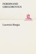 Lucrezia Borgia | Ferdinand Gregorovius | Taschenbuch | Paperback | 312 S. | Deutsch | 2012 | TREDITION CLASSICS | EAN 9783842419582 - Gregorovius, Ferdinand