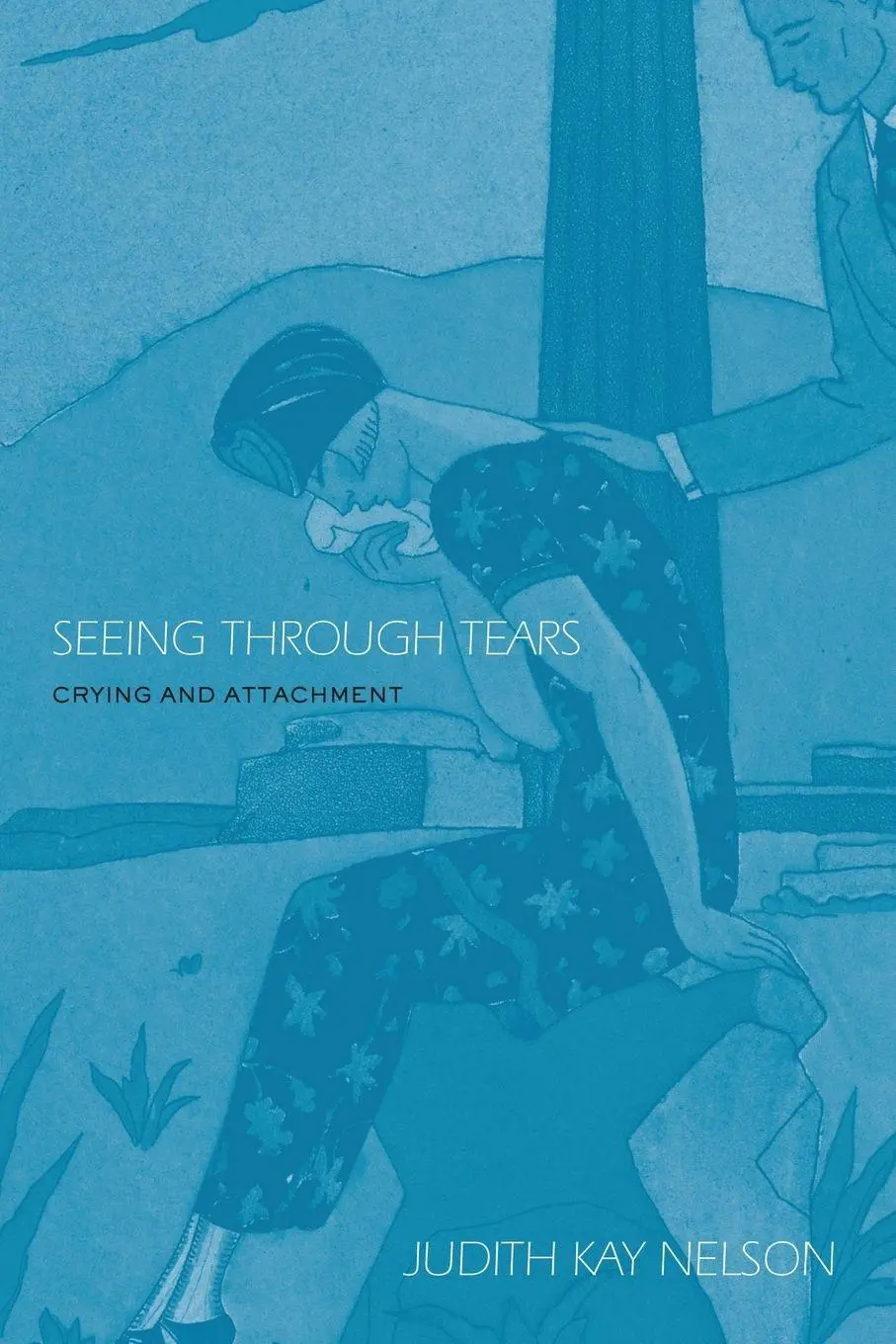 Cover: 9780415949682 | Seeing Through Tears | Crying and Attachment | Judith Kay Nelson