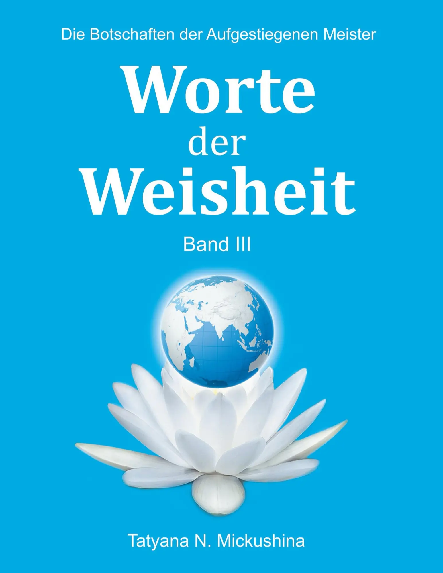 Cover: 9780955359682 | Worte der Weisheit III | Die Botschaften der Aufgestiegenen Meister