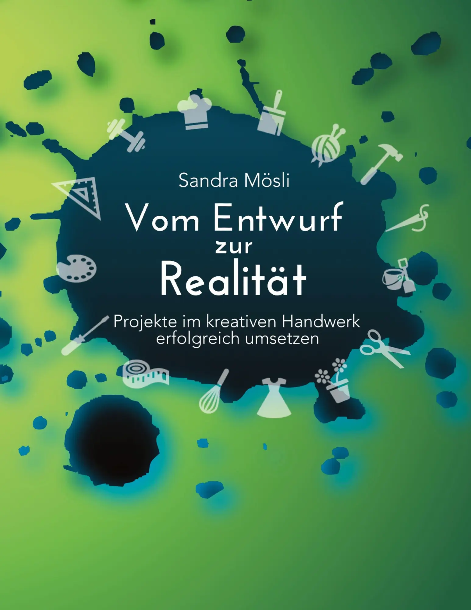 Cover: 9783384729682 | Vom Entwurf zur Realität | Sandra Mösli | Taschenbuch | 76 S. | 2025
