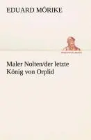 Cover: 9783842409682 | Maler Nolten/der letzte König von Orplid | Eduard Mörike | Taschenbuch