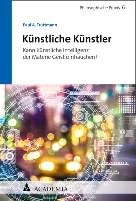 Cover: 9783896659682 | Künstliche Künstler | Paul A. Truttmann | Taschenbuch | 237 S. | 2021