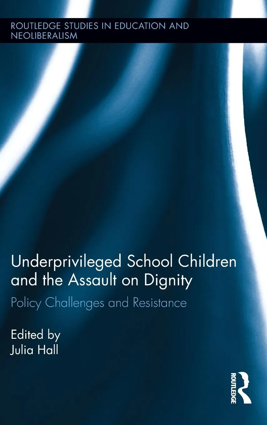 Cover: 9780415869782 | Underprivileged School Children and the Assault on Dignity | Hall