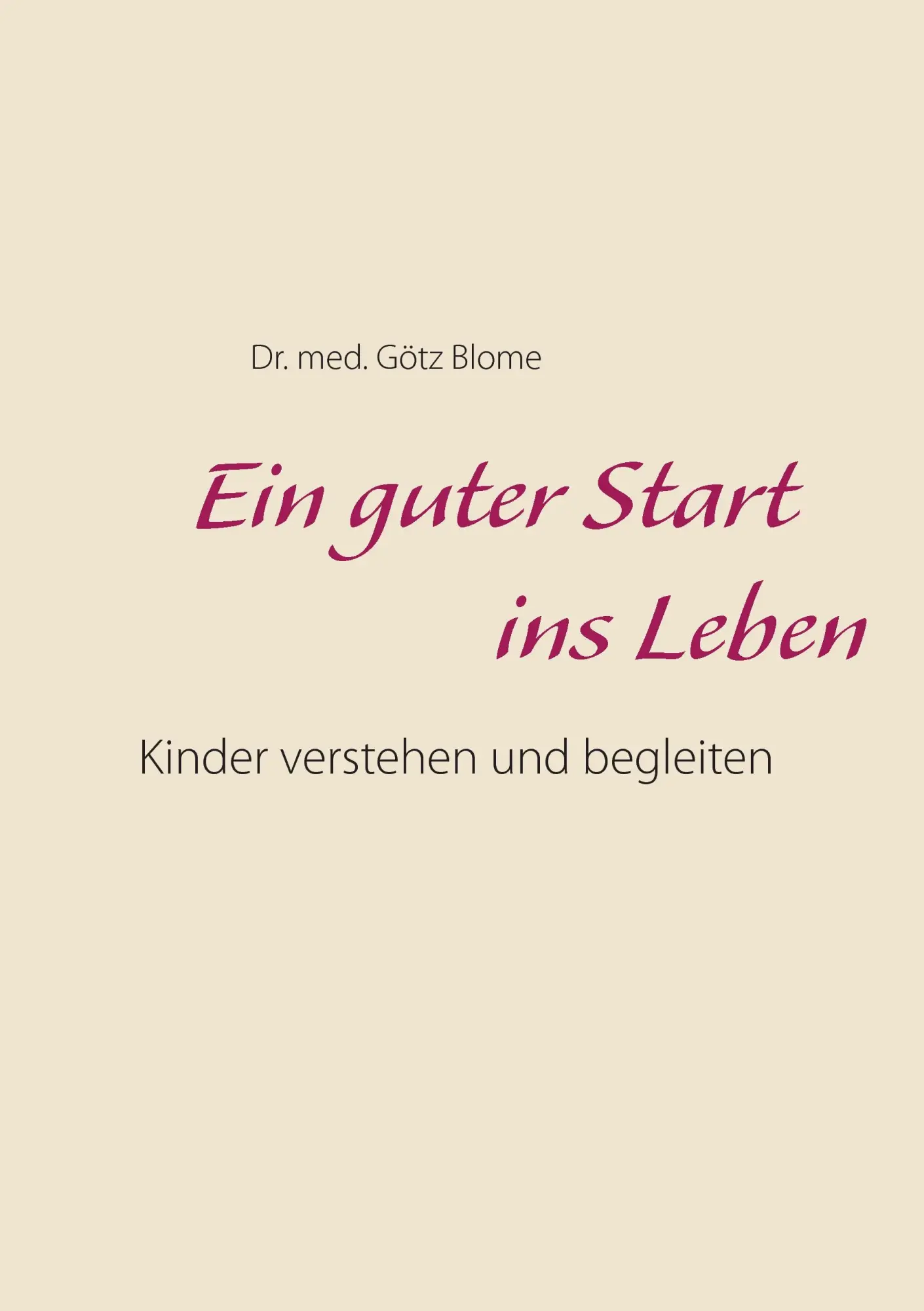 Cover: 9783743189782 | Ein guter Start ins Leben | Kinder verstehen und begleiten | Blome