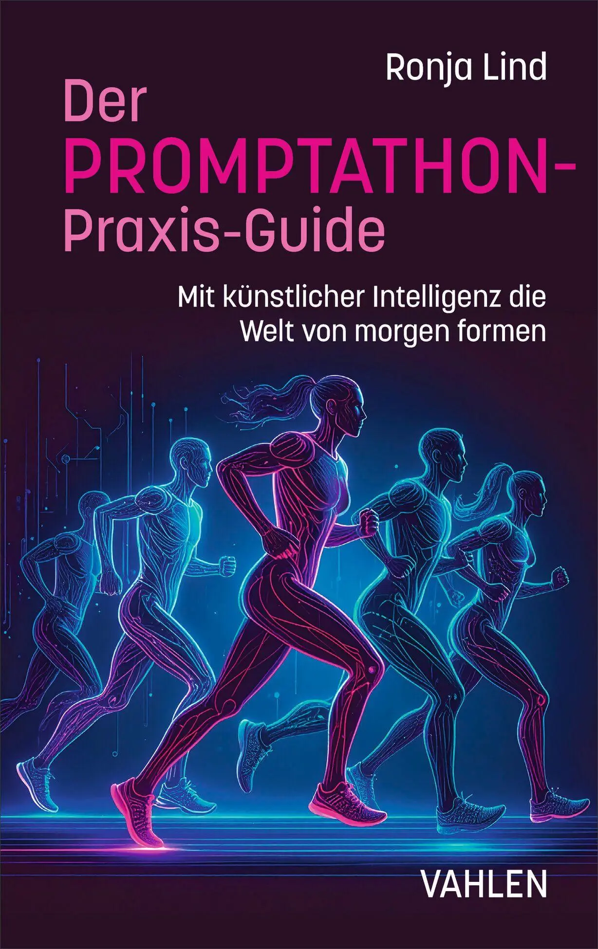 Cover: 9783800679782 | Der PROMPTATHON-Praxis-Guide | Ronja Lind | Taschenbuch | 163 S.