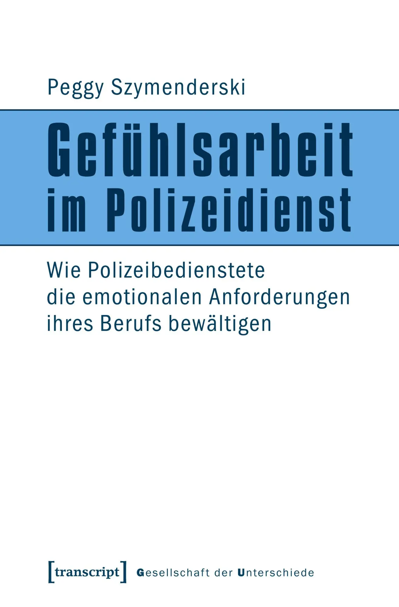 Cover: 9783837619782 | Gefühlsarbeit im Polizeidienst | Peggy Szymenderski | Taschenbuch