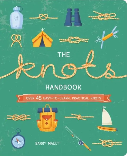 Cover: 9781838579982 | The Knots Handbook | Over 45 Easy-to-Learn, Practical Knots | Mault
