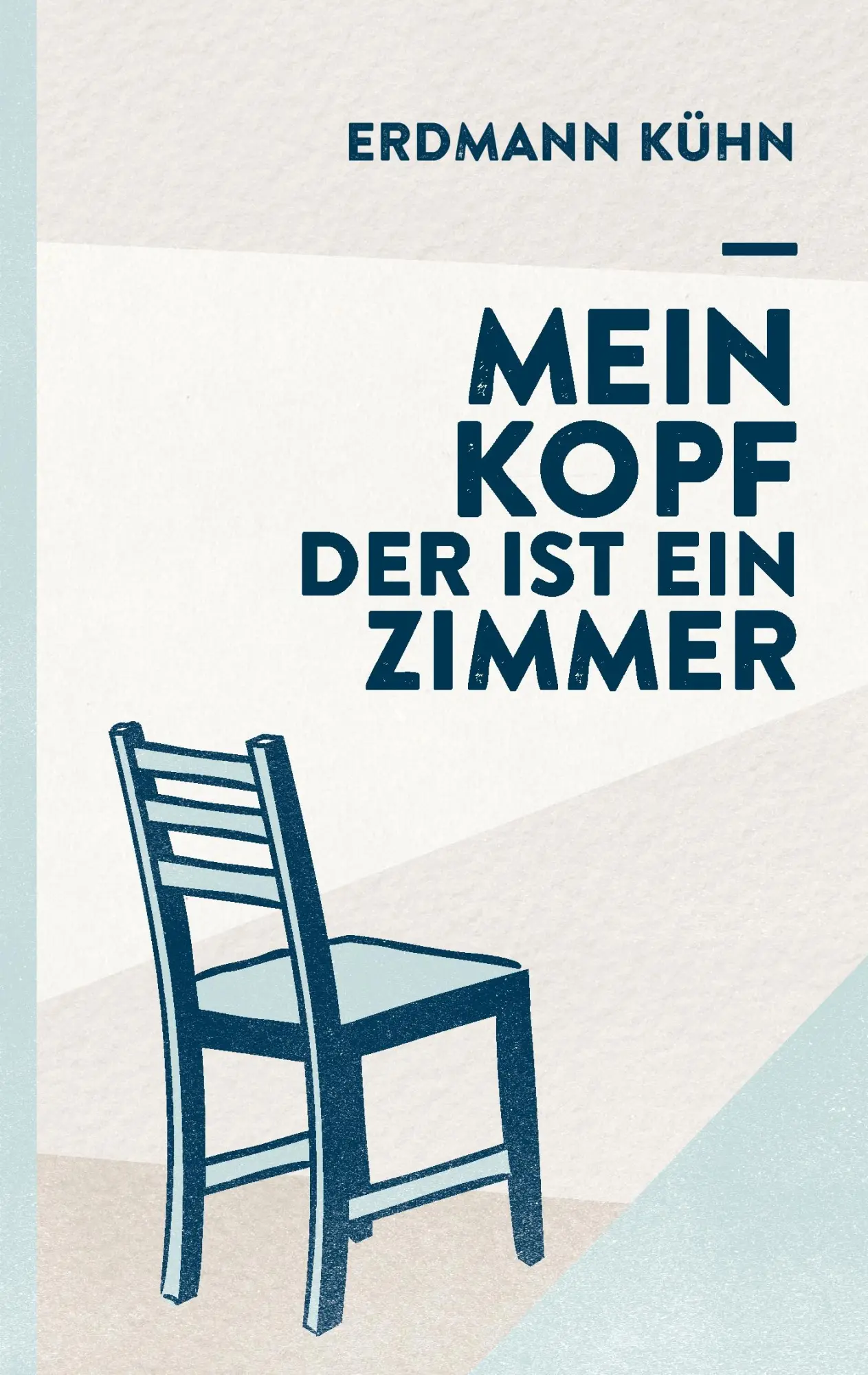 Cover: 9783839129982 | Mein Kopf, der ist ein Zimmer | Erdmann Kühn | Taschenbuch | 276 S.