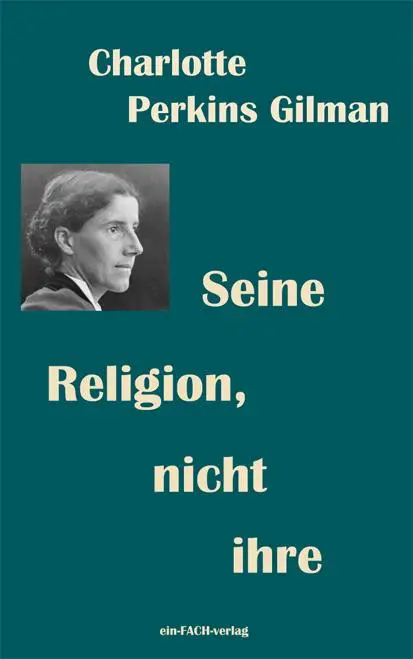 Cover: 9783928089982 | Seine Religion, nicht ihre | Philosophinnen 49 | Gilman | Taschenbuch