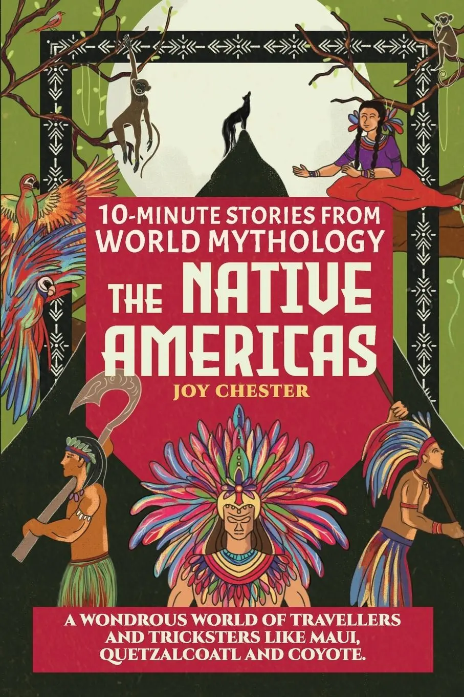 Cover: 9781998080083 | 10-Minute Stories From World Mythology - The Native Americas | Chester