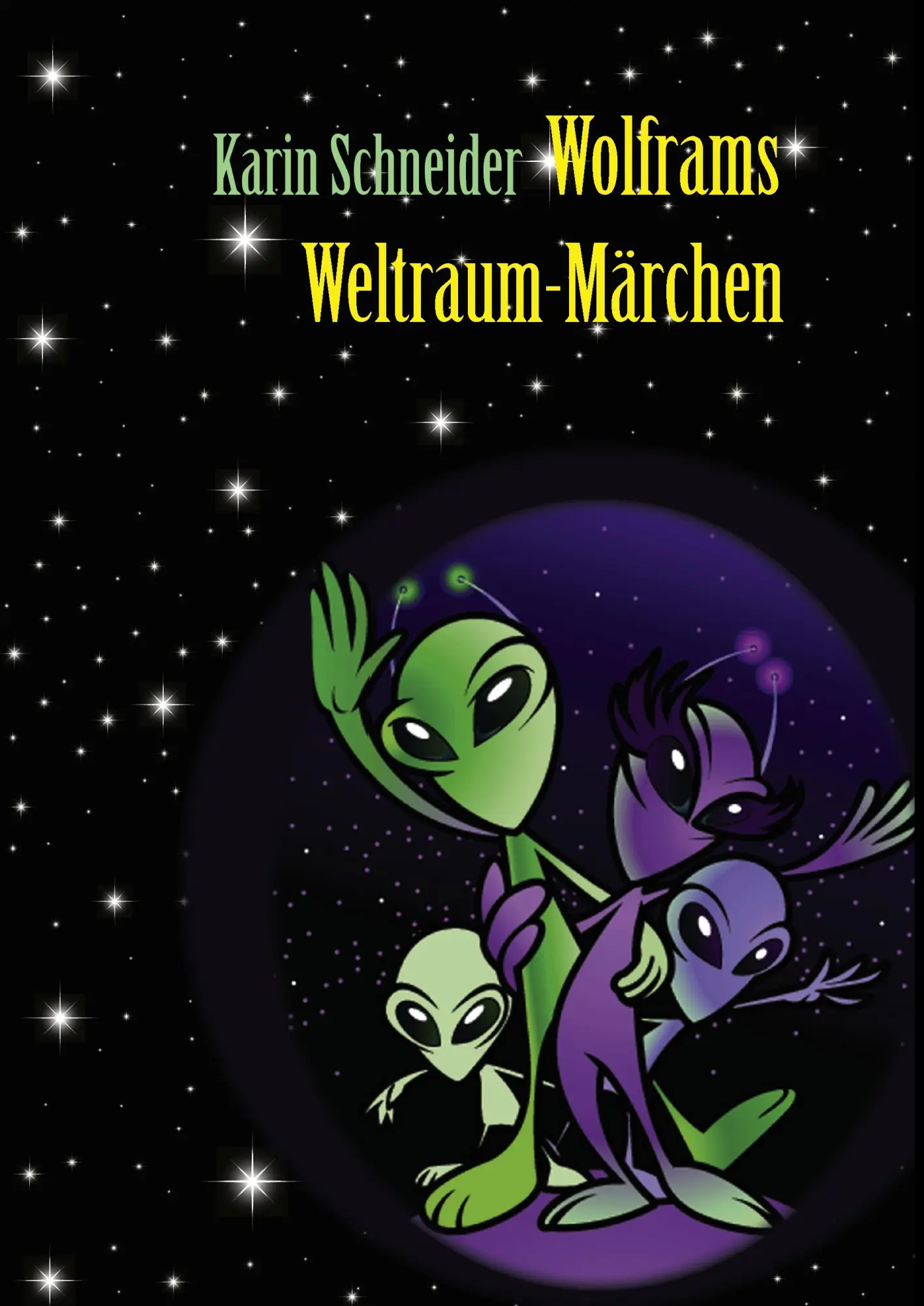 Cover: 9783842350083 | Wolframs Weltraum-Märchen | Karin Eva Schneider | Buch | 196 S. | 2011