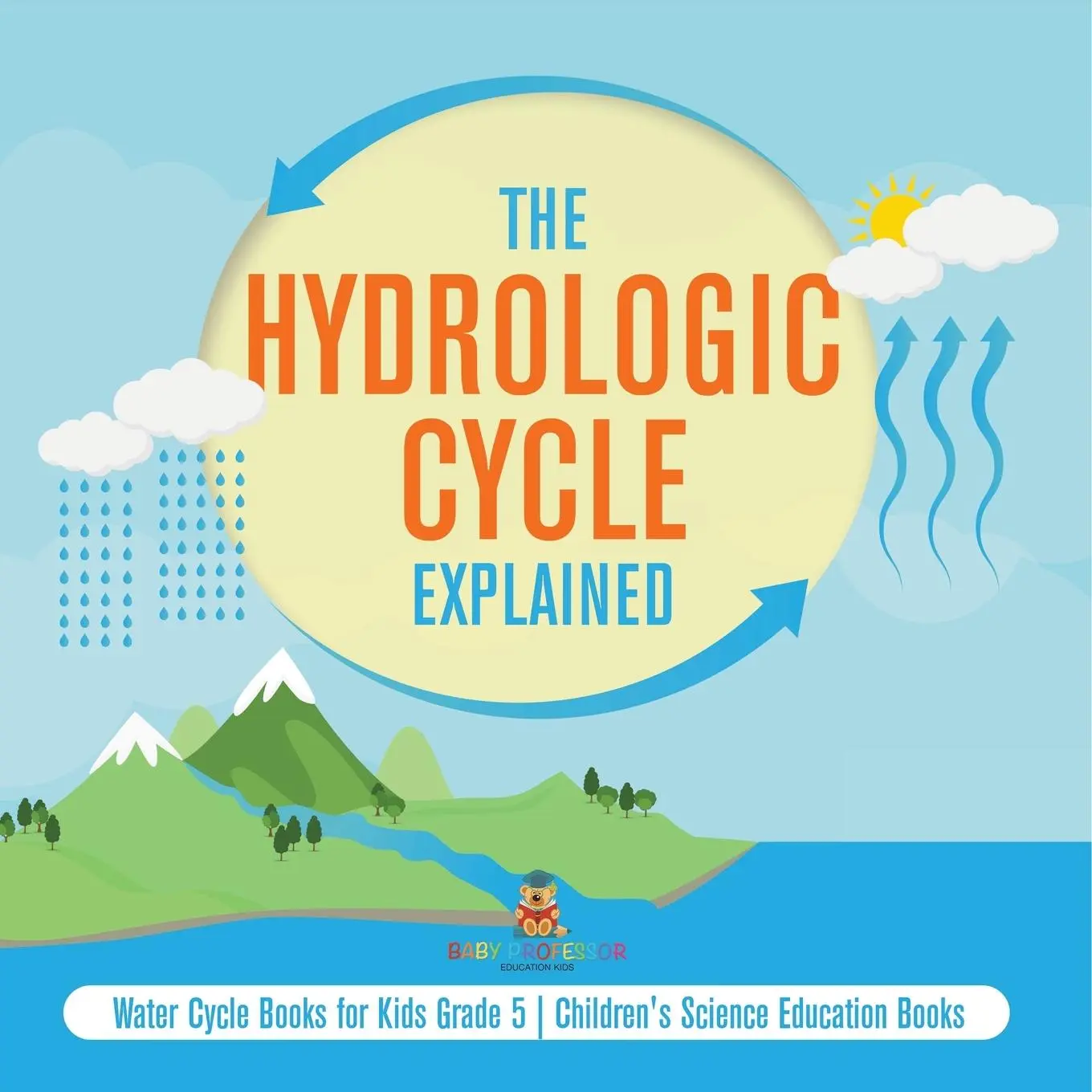 Cover: 9781541960183 | The Hydrologic Cycle Explained Water Cycle Books for Kids Grade 5...