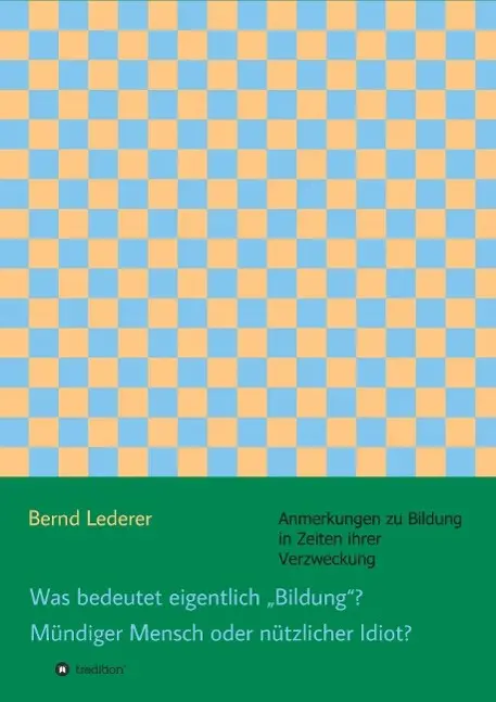 Cover: 9783734500183 | Was bedeutet eigentlich "Bildung"? Mündiger Mensch oder nützlicher...