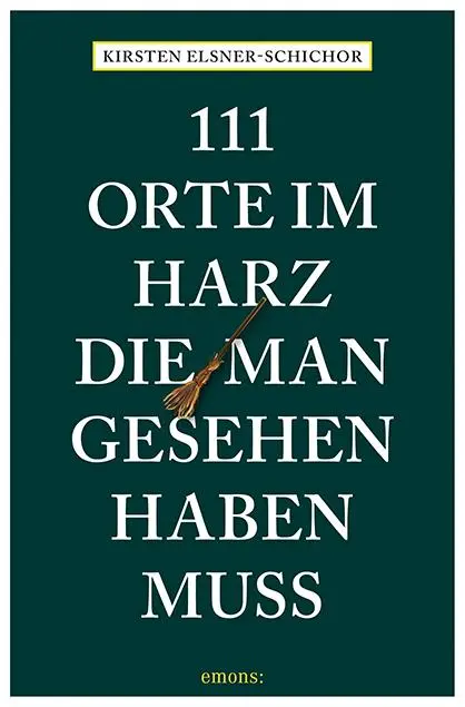 Cover: 9783740820183 | 111 Orte im Harz, die man gesehen haben muss | Reiseführer | Buch