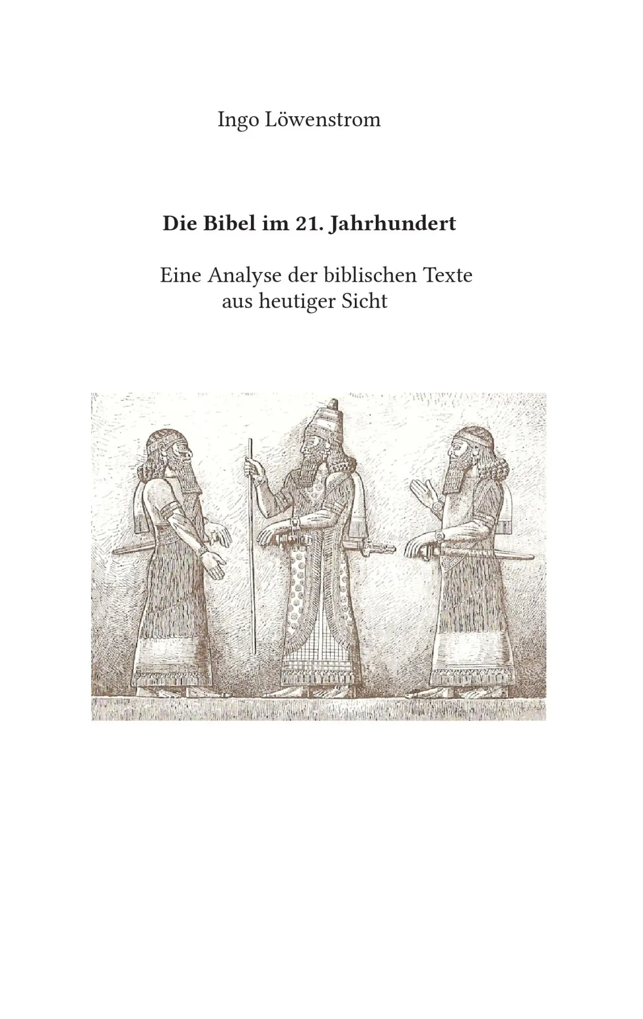 Cover: 9783738610383 | Die Bibel im 21. Jahrhundert | Ingo Löwenstrom | Taschenbuch | 656 S.