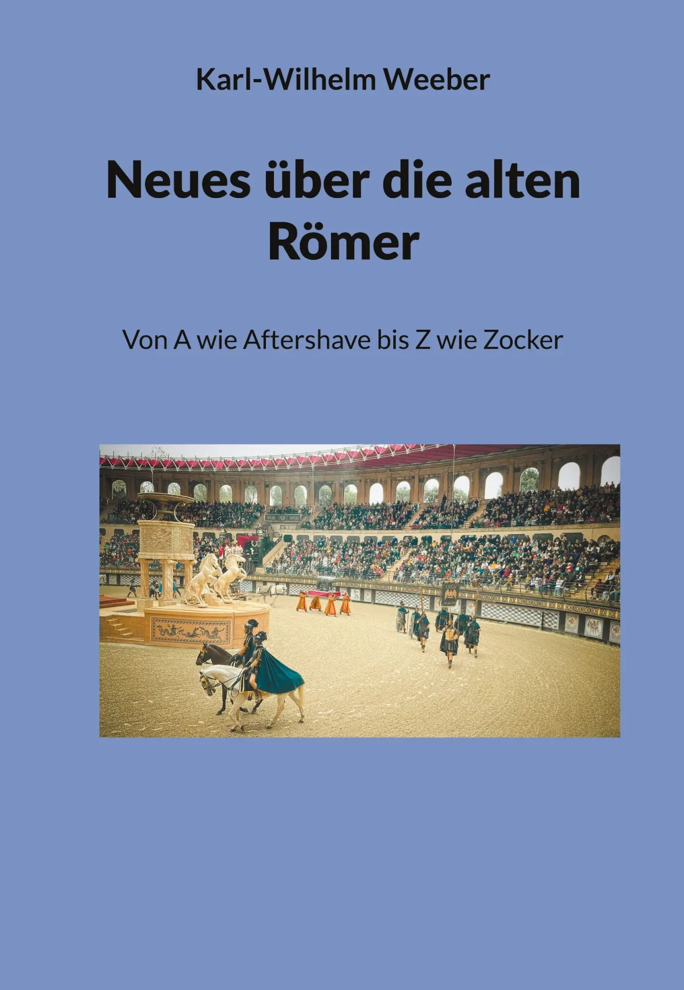 Cover: 9783912230383 | Neues über die alten Römer | Von A wie Aftershave bis Z wie Zocker