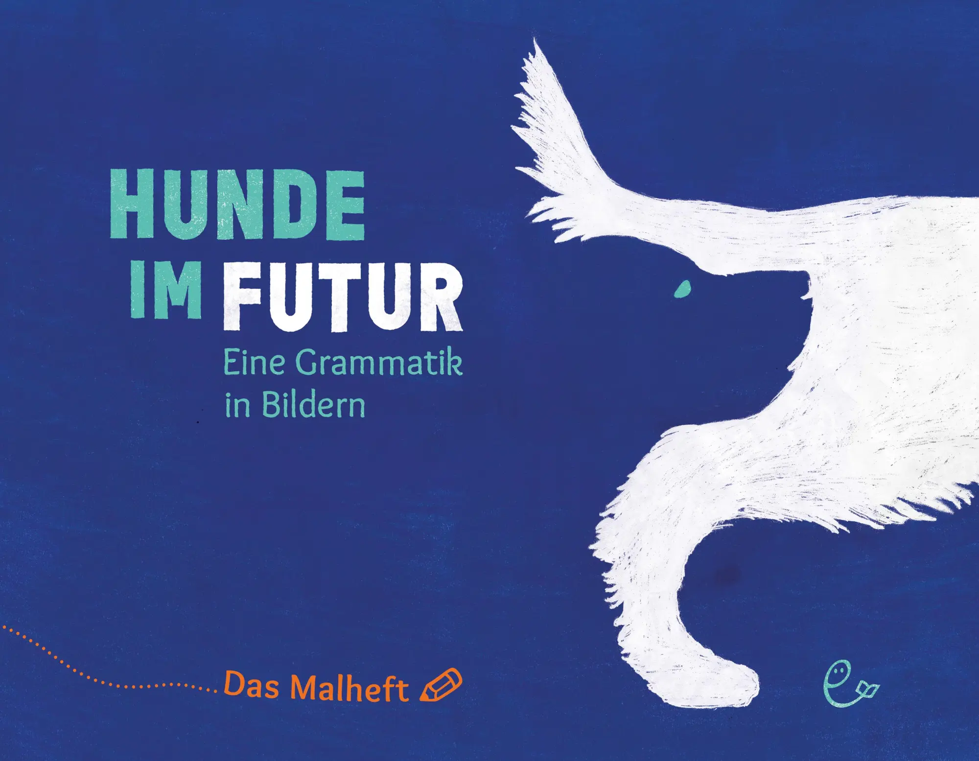 Cover: 9783948410483 | Hunde im Futur. Das Malheft | Eine Grammatik in Bildern | Taschenbuch