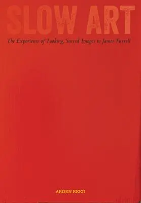 Cover: 9780520300583 | Slow Art | The Experience of Looking, Sacred Images to James Turrell