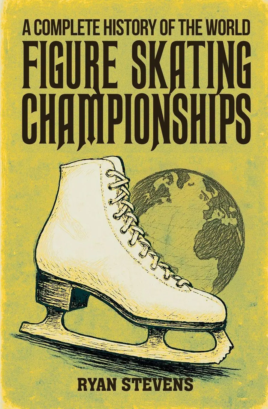 Cover: 9781069170583 | A Complete History of the World Figure Skating Championships | Stevens