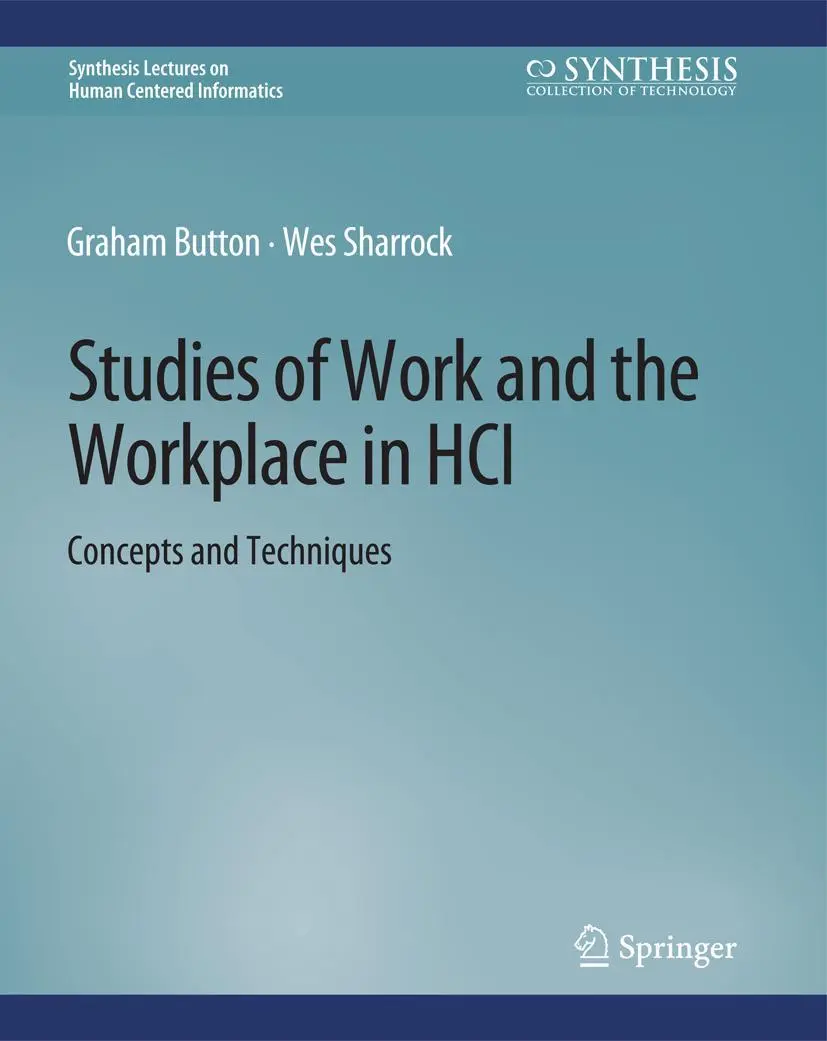 Cover: 9783031010583 | Studies of Work and the Workplace in HCI | Concepts and Techniques