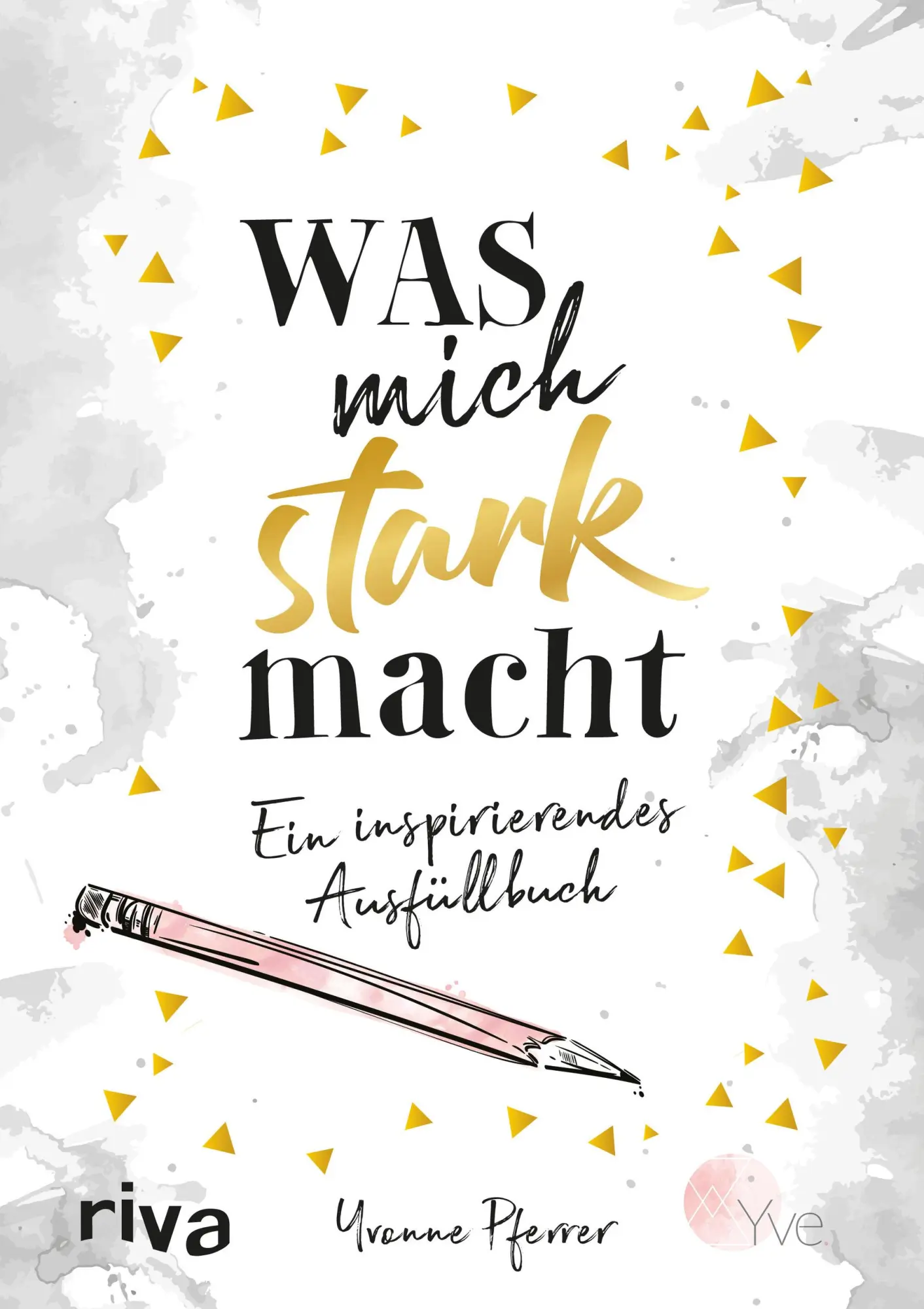Cover: 9783742310583 | Was mich stark macht | Ein inspirierendes Ausfüllbuch | Yvonne Pferrer