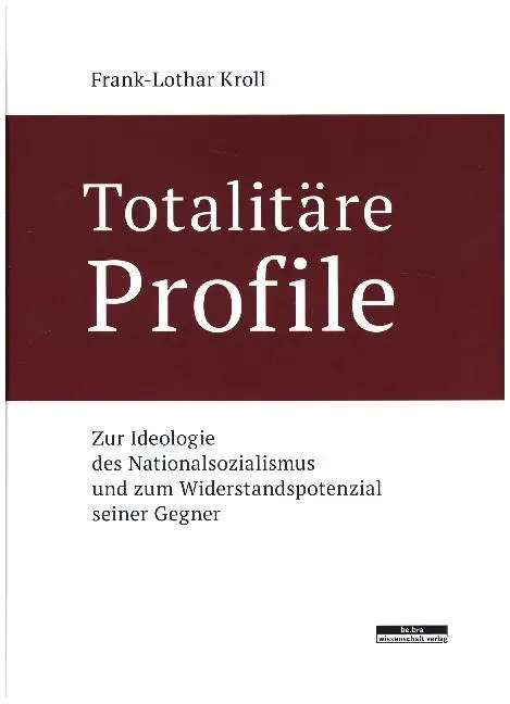 Cover: 9783954100583 | Totalitäre Profile | Frank-Lothar Kroll | Buch | 464 S. | Deutsch