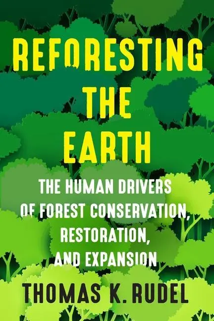 Cover: 9780231210683 | Reforesting the Earth – The Human Drivers of Forest Conservation,...