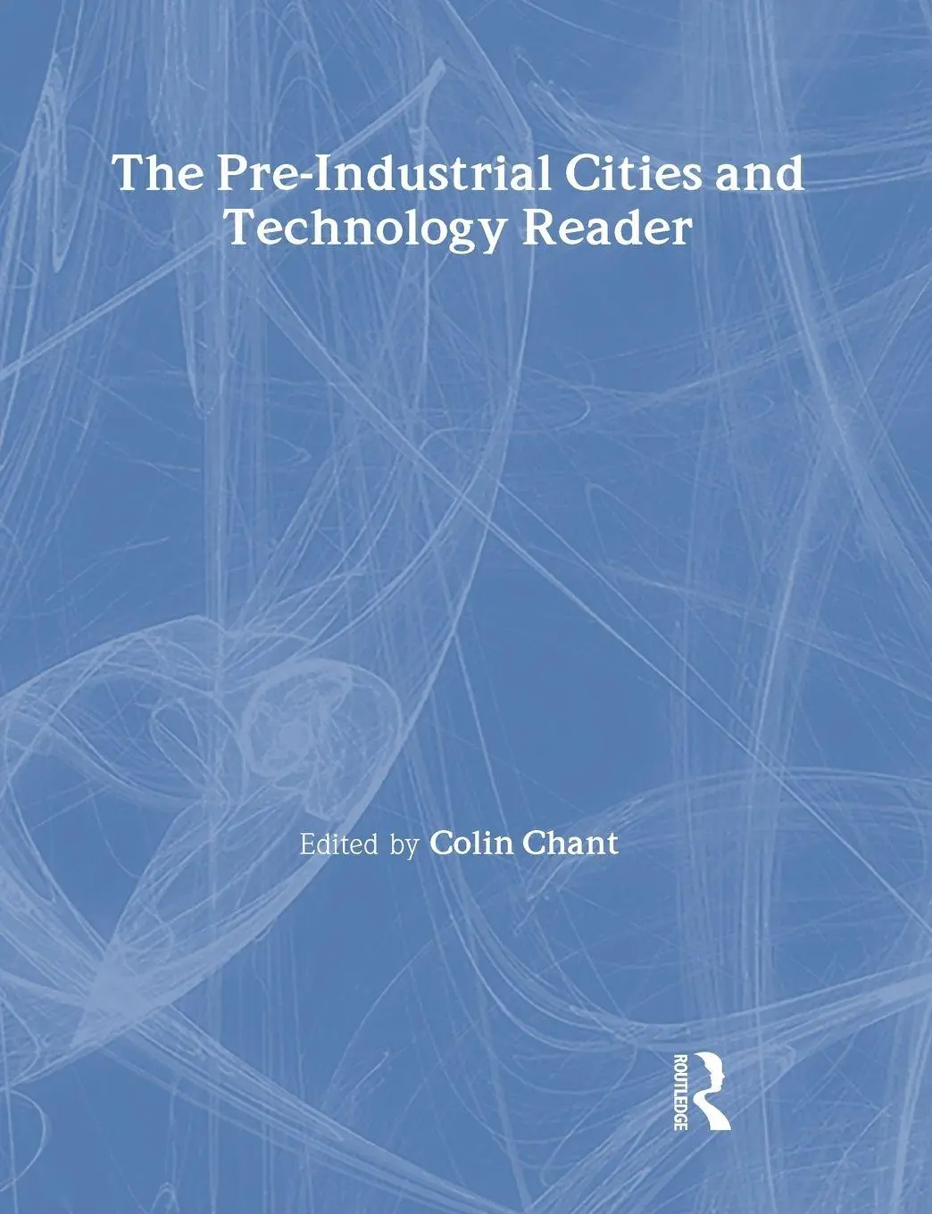 Cover: 9780415200783 | The Pre-Industrial Cities and Technology Reader | Colin Chant | Buch