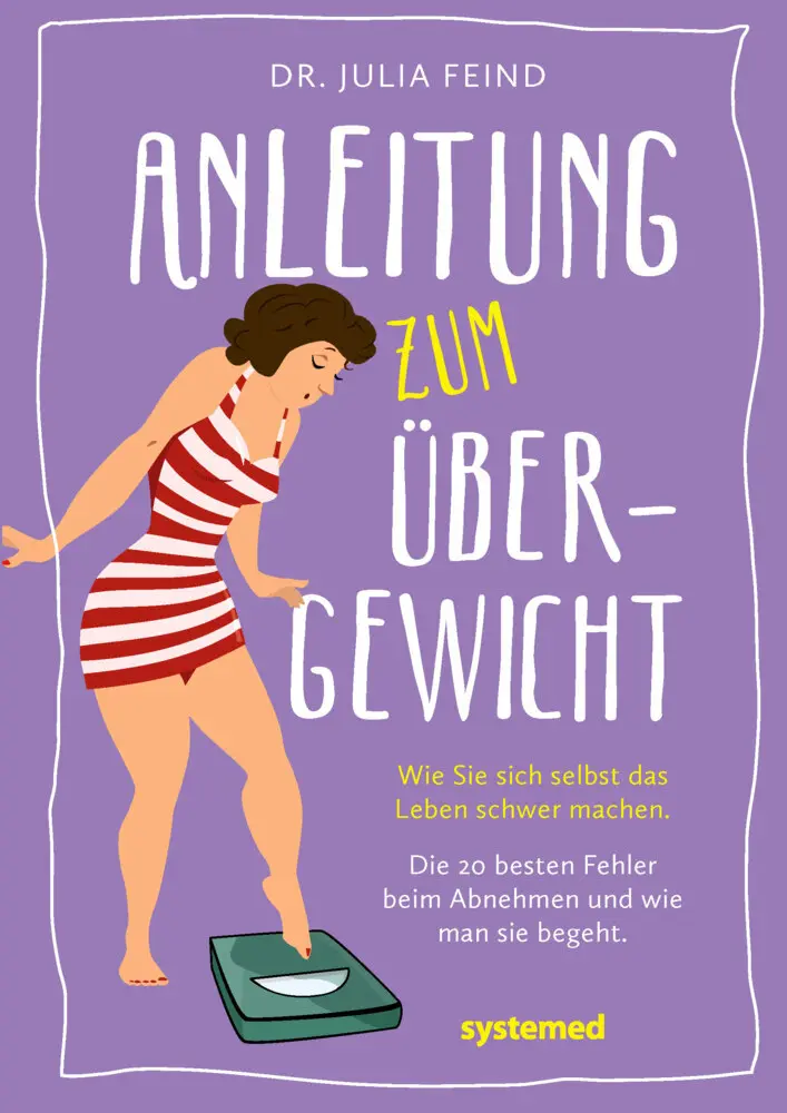 Cover: 9783958140783 | Anleitung zum Übergewicht | Julia Feind | Taschenbuch | 128 S. | 2017