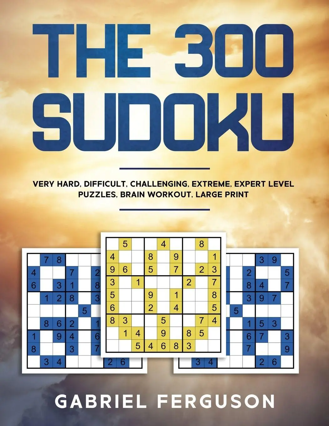 Cover: 9781913470883 | The 300 Sudoku Very Hard Difficult Challenging Extreme Expert Level...