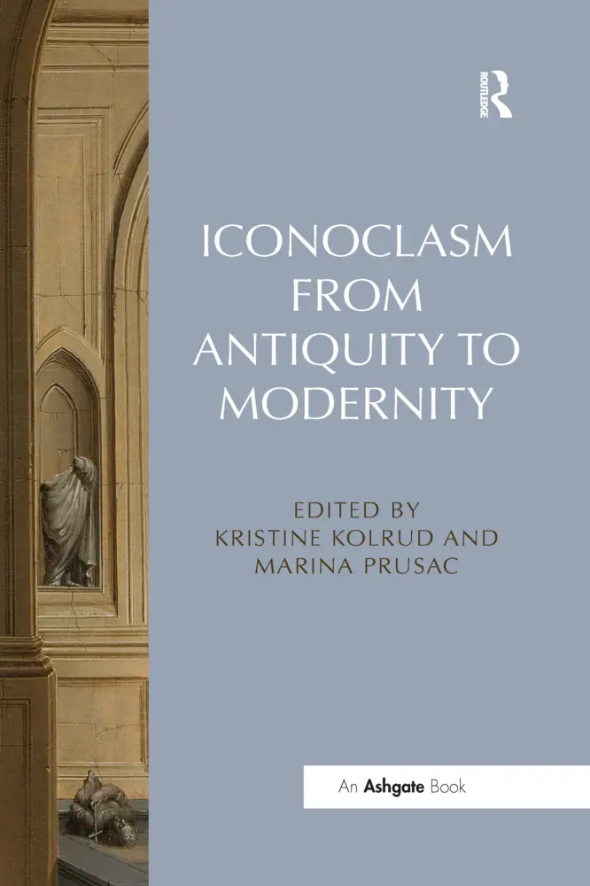 Cover: 9780367600983 | Iconoclasm from Antiquity to Modernity | Kristine Kolrud (u. a.)