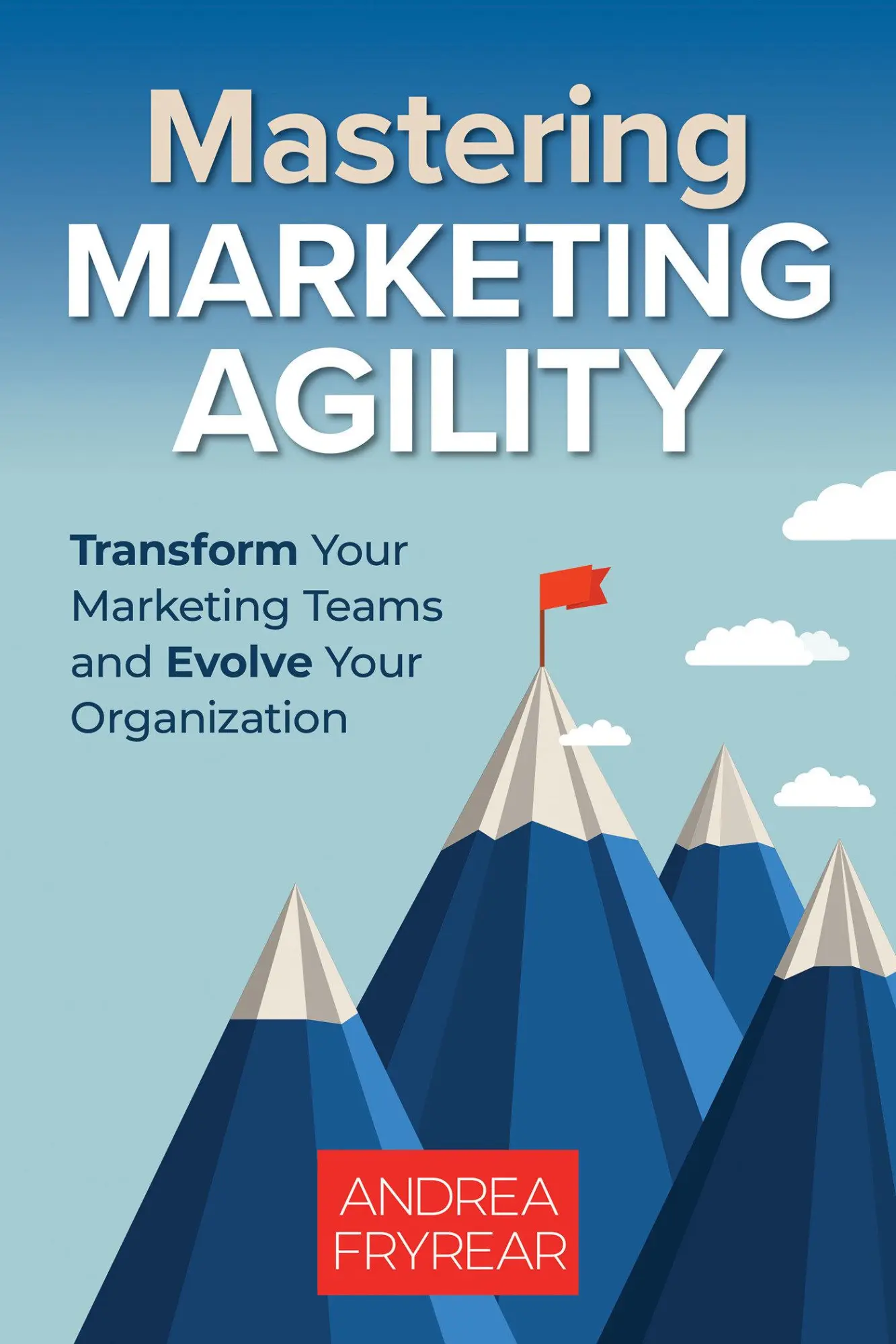 Cover: 9781523090983 | Mastering Marketing Agility: Transform Your Marketing Teams and...