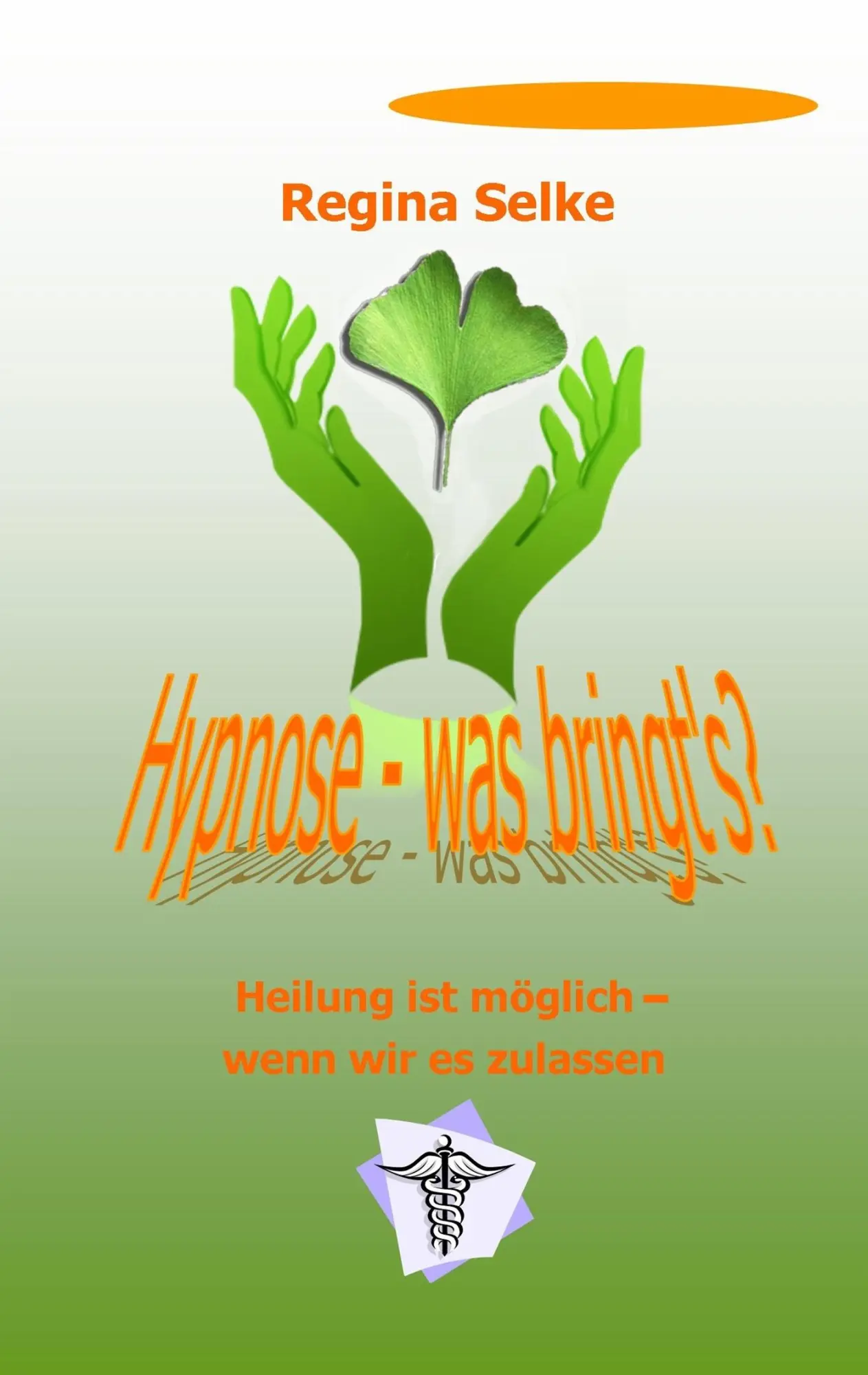 Cover: 9783842360983 | Hypnose - was bringt's ? | Heilung ist möglich - wenn wir es zulassen