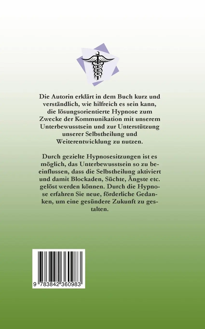 Rückseite: 9783842360983 | Hypnose - was bringt's ? | Heilung ist möglich - wenn wir es zulassen