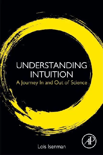 Cover: 9780128141083 | Understanding Intuition | A Journey In and Out of Science | Isenman