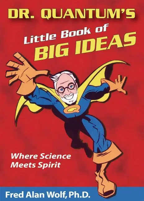 Cover: 9781930491083 | Dr. Quantum's Little Book of Big Ideas | Where Science Meets Spirit