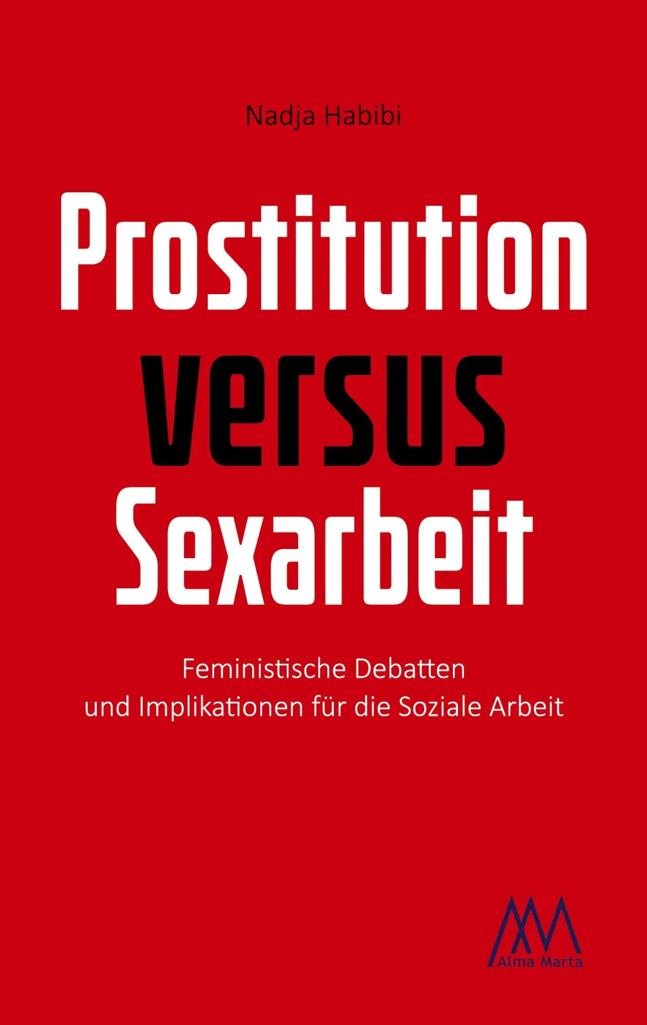 Cover: 9783948731083 | Prostitution versus Sexarbeit | Nadja Habibi | Taschenbuch | 136 S.