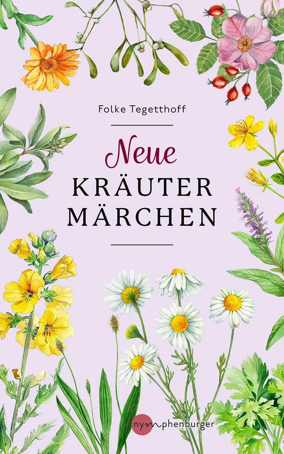 Cover: 9783968601083 | Neue Kräutermärchen | Folke Tegetthoff | Buch | 128 S. | Deutsch