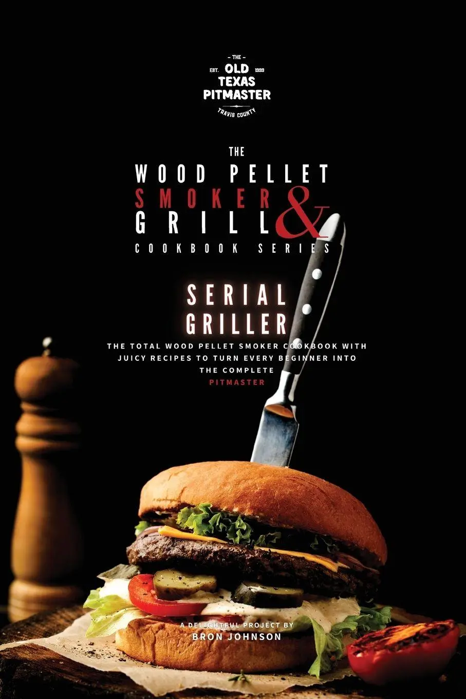 Cover: 9781802601183 | The Wood Pellet Smoker and Grill Cookbook | Serial Griller | Johnson