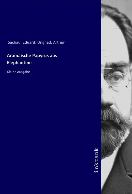 Cover: 9783747751183 | Aramaische Papyrus aus Elephantine | Kleine Ausgabe | Eduard Sachau