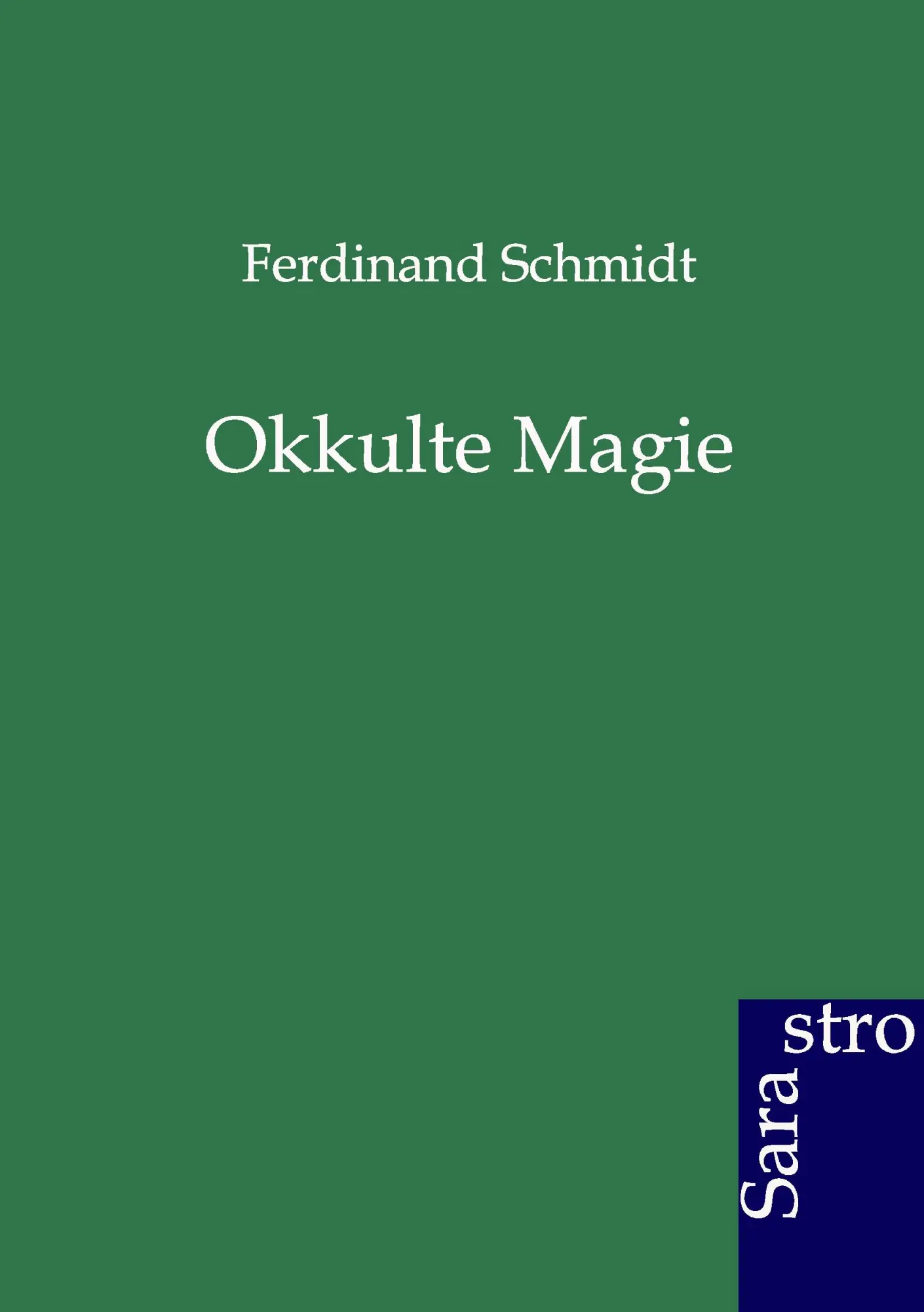 Cover: 9783864711183 | Okkulte Magie | Ferdinand Schmidt | Taschenbuch | 96 S. | Deutsch
